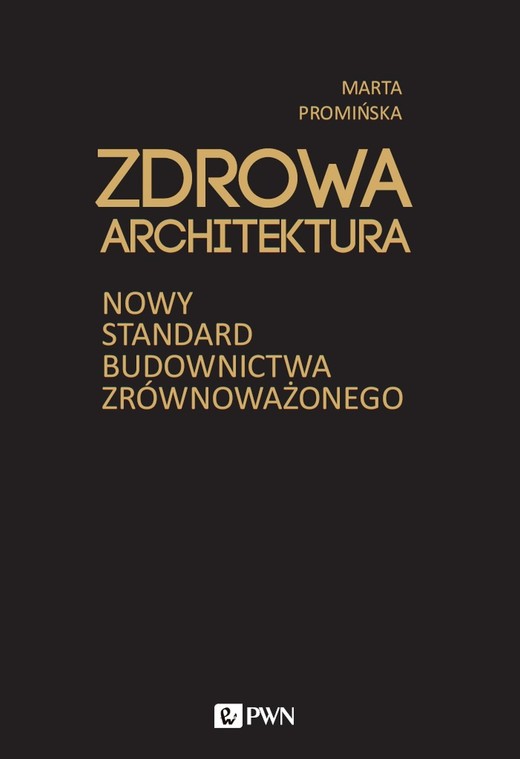 okładka Zdrowa architektura. Nowy standard budownictwa zrównoważonego książka