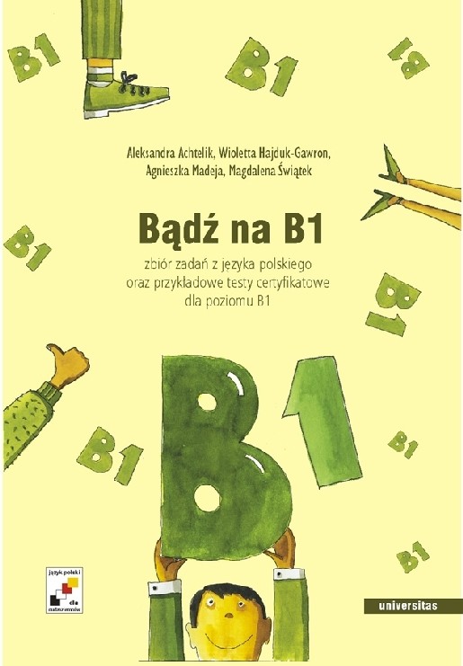 okładka Bądź na B1. Zbiór zadań z języka polskiego oraz przykładowe testy certyfikowane dla poziomu B1 + CD książka | Opracowanie zbiorowe