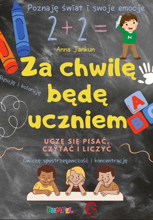 okładka Za chwilę będę uczniem. Uczę się pisać, czytać i liczyć książka
