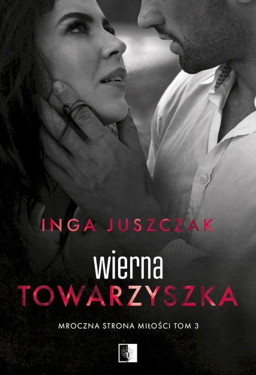 okładka Wierna towarzyszka. Mroczna strona miłości. Tom 3 książka