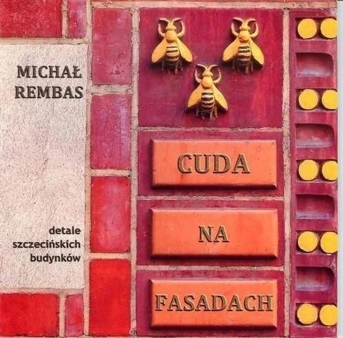 okładka Cuda na Fasadach. Detale szczecińskich budynków Część 1 książka | Michał Rembas