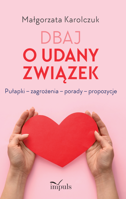 okładka Dbaj o udany związek Pułapki – zagrożenia – porady – propozycje książka