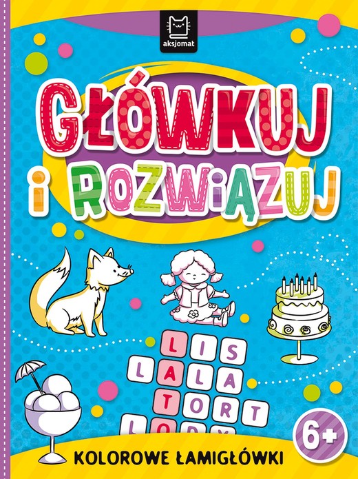 okładka Główkuj i rozwiązuj. Kolorowe łamigłówki książka | Opracowanie zbiorowe