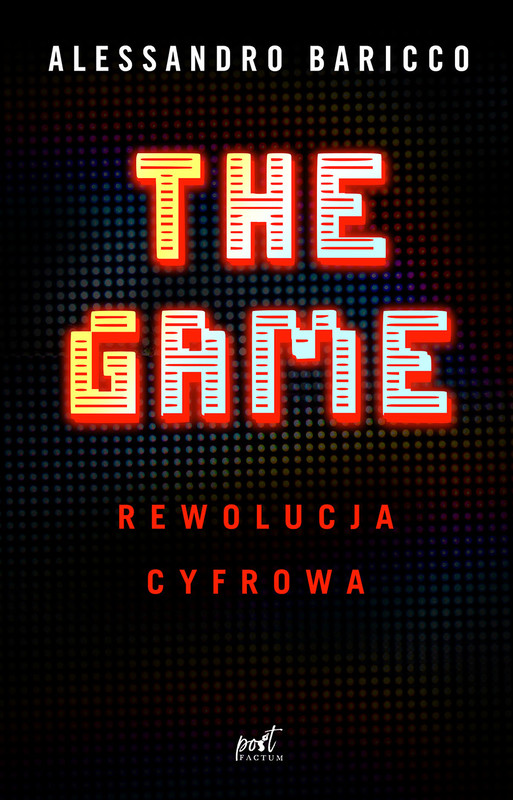 okładka The Game. Rewolucja cyfrowa książka | Alessandro Baricco