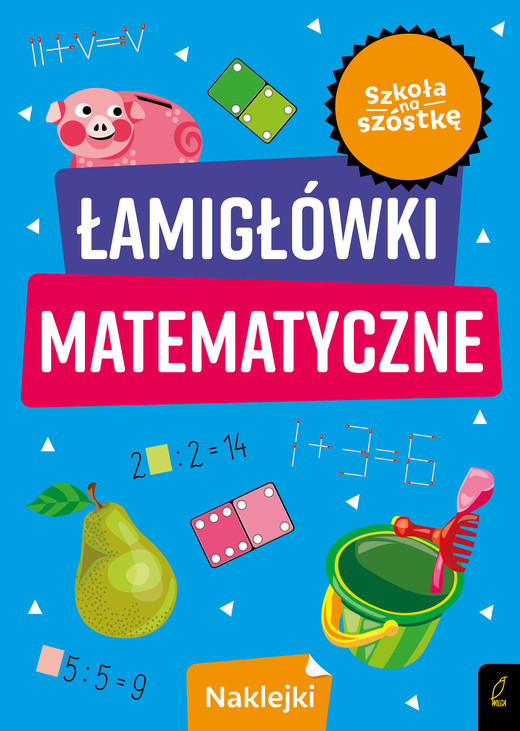okładka Łamigłówki matematyczne. Szkoła na szóstkę książka | Opracowanie zbiorowe