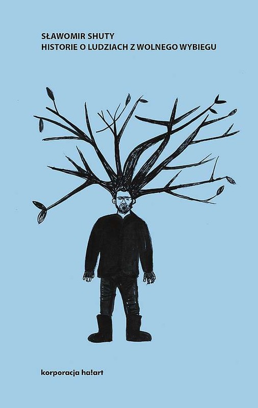 okładka Historie o ludziach z wolnego wybiegu książka | Sławomir Shuty