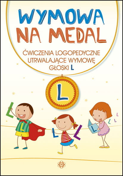 okładka Wymowa na medal Ćwiczenia logopedyczne utrwalające wymowę głoski L książka | Praca Zbiorowa