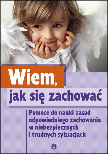 okładka Wiem jak się zachować. Pomoce do nauki zasad odpowiedniego zachowania w niebezpiecznych i trudnych sytuacjach książka
