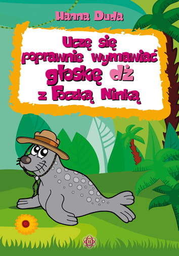okładka Uczę się poprawnie wymawiać głoskę DŻ z Foczką Ninką książka