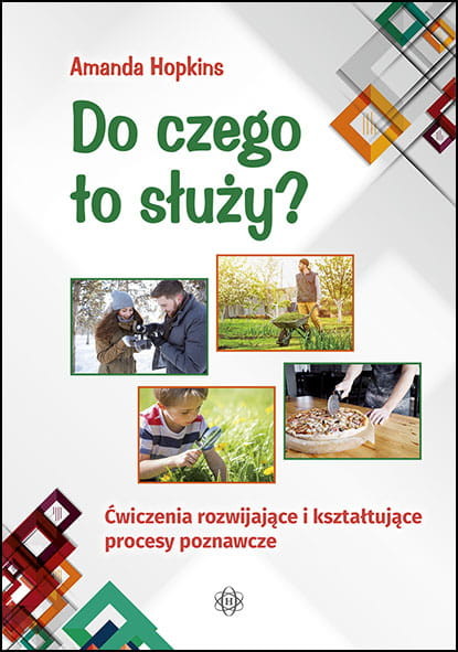 okładka Do czego to służy? Ćwiczenia rozwijające i kształtujące procesy poznawcze książka | Amanda Hopkins