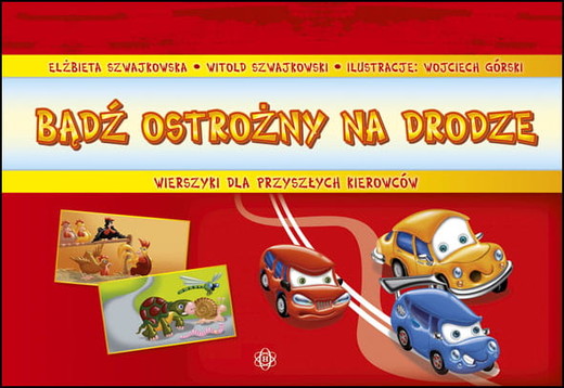 okładka Bądź ostrożny na drodze Wierszyki dla przyszłych kierowców książka | Elżbieta Szwajkowska, Witold Szwajkowski