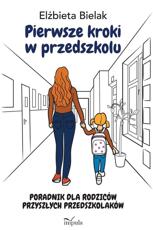 okładka Pierwsze kroki w przedszkolu Poradnik dla rodziców przyszłych przedszkolaków książka | Elżbieta Bielak