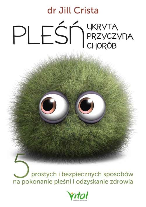 okładka Pleśń. Ukryta przyczyna chorób. 5 prostych i bezpiecznych sposobów na pokonanie pleśni i odzyskanie zdrowia książka