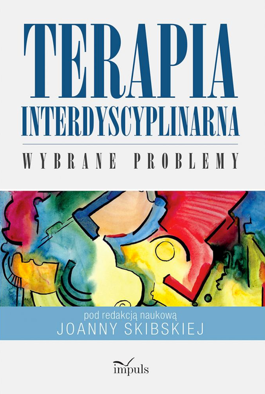 okładka Terapia interdyscyplinarna. Wybrane problemy książka | Joanna Skibska