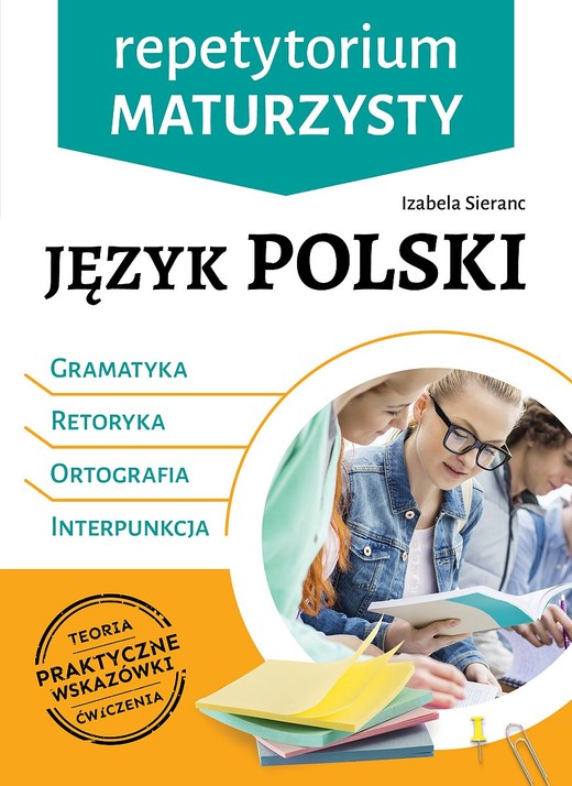 okładka Język polski. Gramatyka, retoryka, ortografia,  interpunkcja. Repetytorium maturzysty książka | Izabela Sieranc