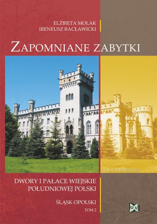 okładka Zapomniane zabytki. Dwory i pałace wiejskie południowej Polski. Śląsk Opolski Tom II książka
