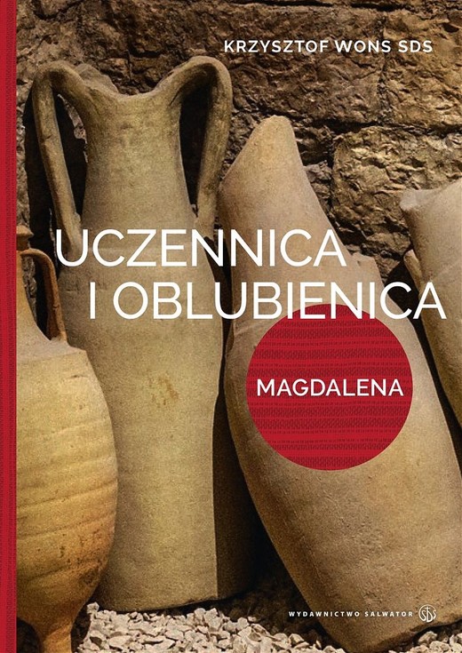 okładka Uczennica i oblubienica Magdalena Magdalena uczennica staje się oblubienicą książka | Krzysztof Wons