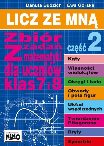 okładka Licz ze mną zbiór zadań z matematyki dla uczniów klas 7 i 8 część 2 książka | Ewa Górska