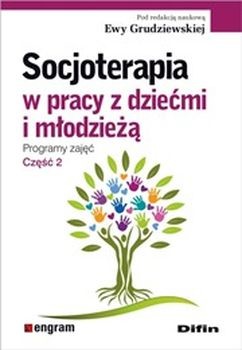 okładka Socjoterapia w pracy z dziećmi i młodzieżą program zajęć część 2 książka | Ewa Grudziewska