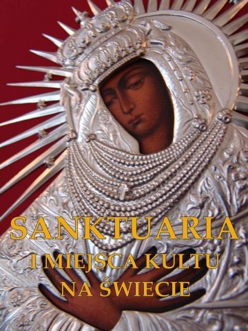 okładka Sanktuaria i miejsca kultu na świecie książka | Opracowanie zbiorowe