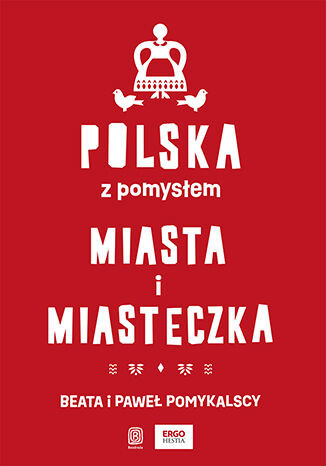 okładka Polska z pomysłem. Miasta i miasteczka książka | Beata Pomykalska, Paweł Pomykalski