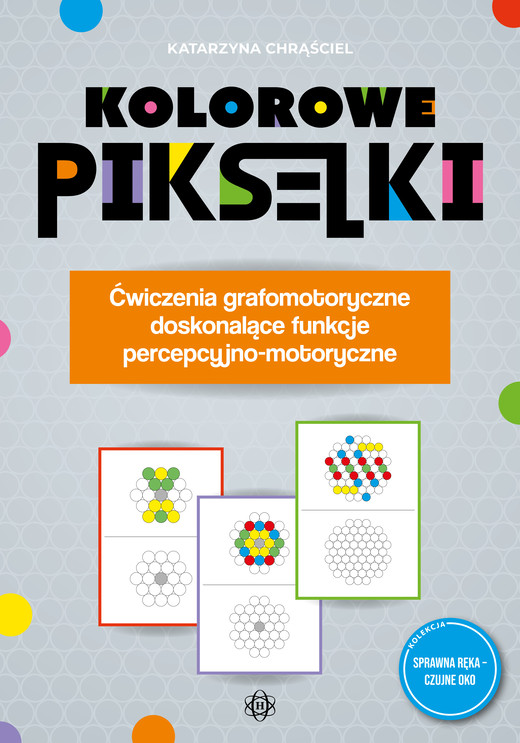 okładka Kolorowe pikselki Ćwiczenia grafomotoryczne doskonalące funkcje percepcyjno-motoryczne. książka | Katarzyna Chrąściel