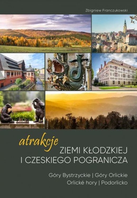 okładka Atrakcje Ziemi Kłodzkiej i czeskiego pogranicza książka | Zbigniew Franczukowski