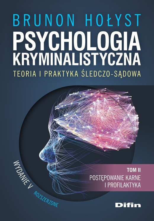 okładka Psychologia kryminalistyczna. Teoria i praktyka śledczo-sądowa. Tom 2. Postępowanie karne i profilaktyka wyd. 5 książka | Brunon Hołyst