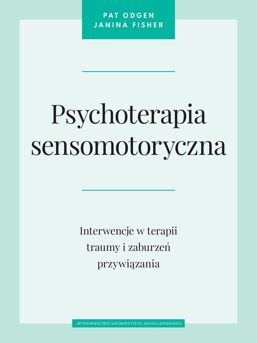 okładka Psychoterapia sensomotoryczna. Interwencje w terapii traumy i zaburzeń przywiązania książka
