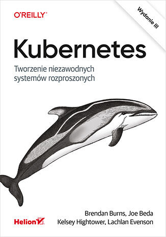 okładka Kubernetes. Tworzenie niezawodnych systemów rozproszonych wyd. 3 książka | Opracowanie zbiorowe