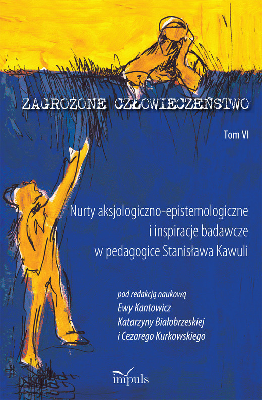 okładka Zagrożone człowieczeństwo Tom 6 Nurty aksjologiczno-epistemologiczne i inspiracje badawcze w pedagogice Stanisława Kawuli książka | Cezary Kurkowski
