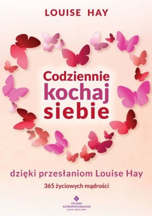 okładka Codziennie kochaj siebie dzięki przesłaniom Louise Hay książka