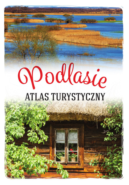 okładka Podlasie. Atlas turystyczny książka