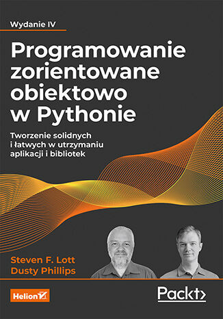 okładka Programowanie zorientowane obiektowo w Pythonie. Tworzenie solidnych i łatwych w utrzymaniu aplikacji i bibliotek wyd. 2023 książka