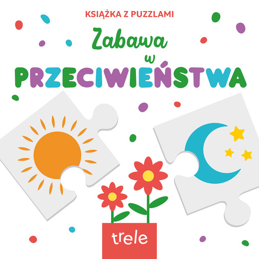 okładka Przeciwieństwa. Książka z puzzlami książka | Opracowanie zbiorowe