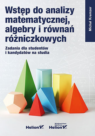 okładka Wstęp do analizy matematycznej, algebry i równań różniczkowych. Zadania dla studentów i kandydatów na studia książka | Michał Kremzer
