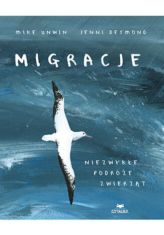 okładka Migracje. Niezwykłe podróże zwierząt książka | Desmond Jenni, Unwin Mike