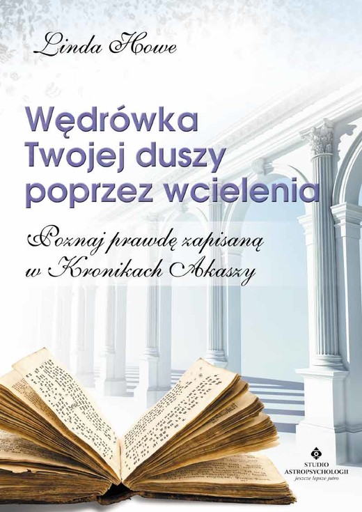 okładka Wędrówka Twojej duszy poprzez wcielenia. Poznaj prawdę zapisaną w Kronikach Akaszy wyd. 2022 książka | Howe Linda