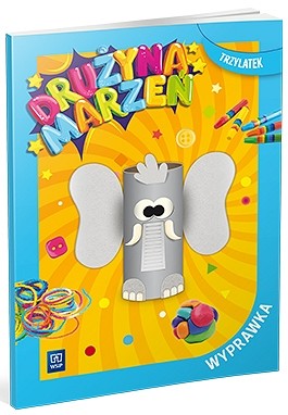 okładka Drużyna marzeń Wyprawka przedszkole Trzylatek książka | Opracowanie zbiorowe