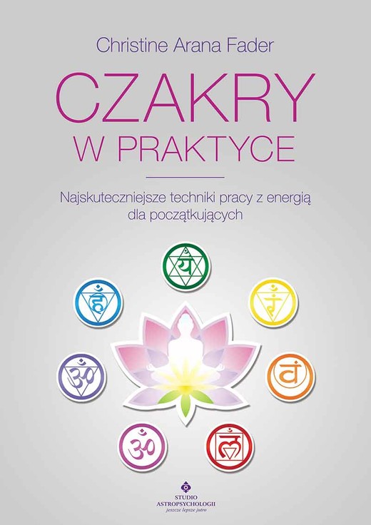 okładka Czakry w praktyce. Najskuteczniejsze techniki pracy z energią dla początkujących wyd. 2022 książka