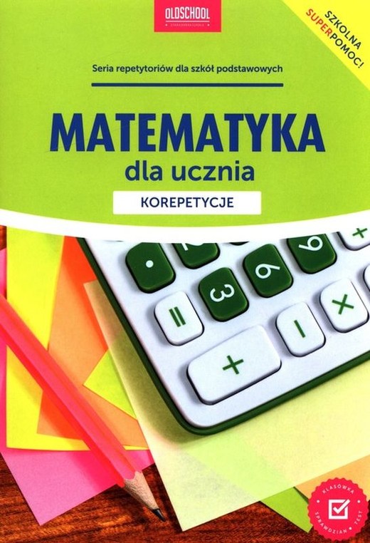 okładka Matematyka dla ucznia. Korepetycje książka | Adam Konstantynowicz
