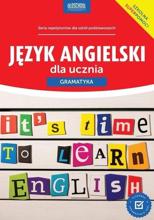 okładka Język angielski dla ucznia. Gramatyka. Oldschool stara dobra szkoła książka | Joanna Bogusławska