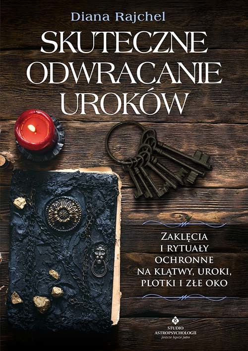 okładka Skuteczne odwracanie uroków. Zaklęcia i rytuały ochronne na klątwy, uroki, plotki i złe oko książka | Diana Rajchel