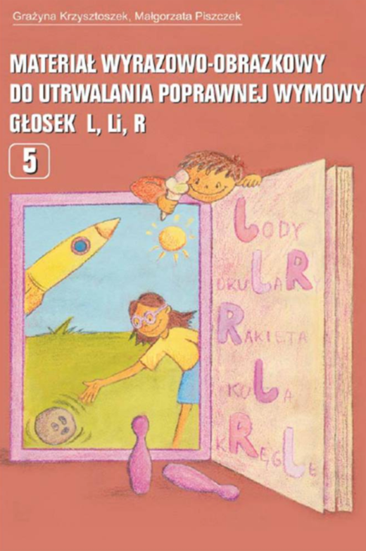 okładka Materiał wyrazowo-obrazkowy do utrwalania poprawnej wymowy głosek L Li R książka