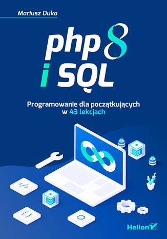 okładka PHP 8 i SQL. Programowanie dla początkujących w 43 lekcjach książka | Mariusz Duka