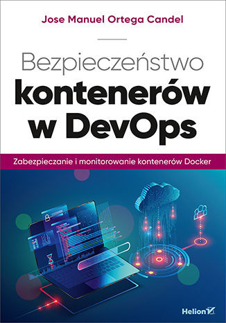 okładka Bezpieczeństwo kontenerów w DevOps. Zabezpieczanie i monitorowanie kontenerów Docker książka