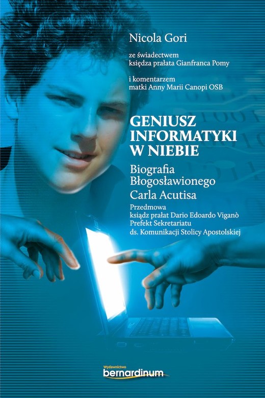 okładka Geniusz informatyki w niebie. Biografia Błogosławionego Carla Acutisa książka | Gori Nicola