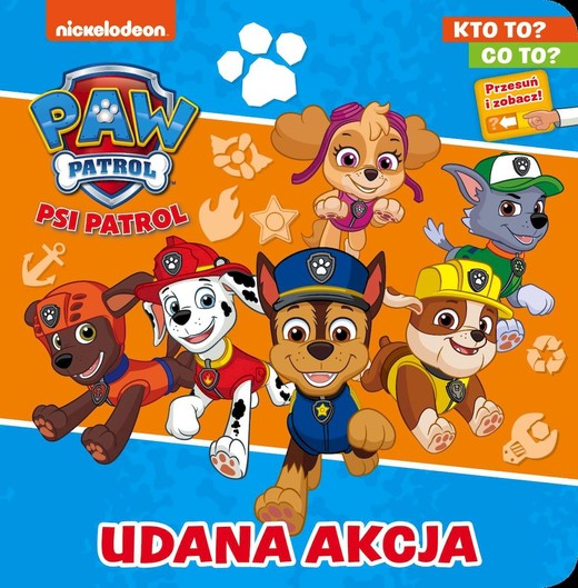 okładka Udana akcja. Kto to? Co to? Psi Patrol książka | Opracowanie zbiorowe