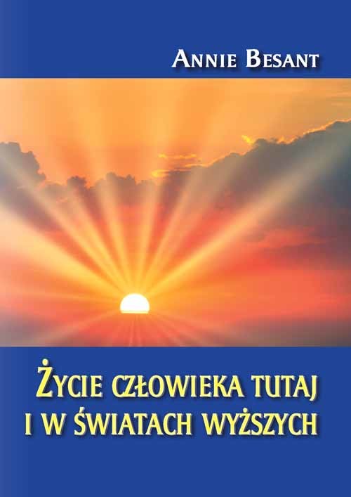 okładka Życie człowieka tutaj i w światach wyższych książka | Annie Besant