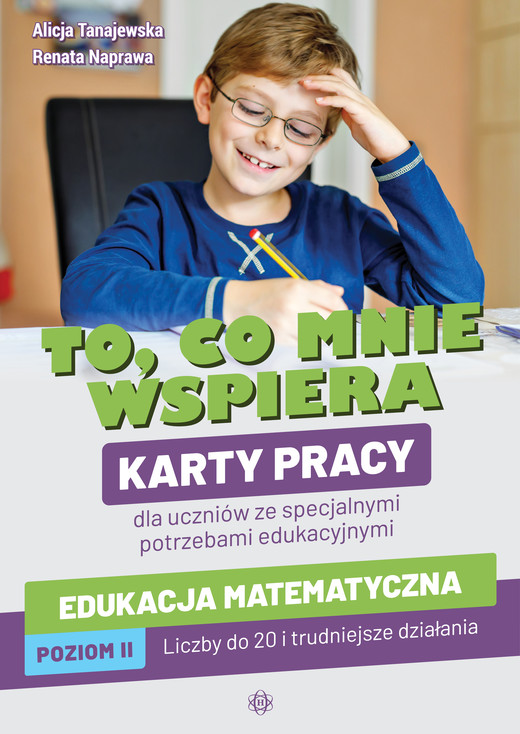okładka To, co mnie wspiera. Karty pracy dla uczniów ze specjalnymi potrzebami edukacyjnymi. Edukacja matematyczna. Poziom II: Liczby do 20 i trudniejsze działania książka | Renata Naprawa, Alicja Tanajewska